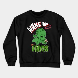 Wake Up and Smell The Madness (Cthulhu) Crewneck Sweatshirt